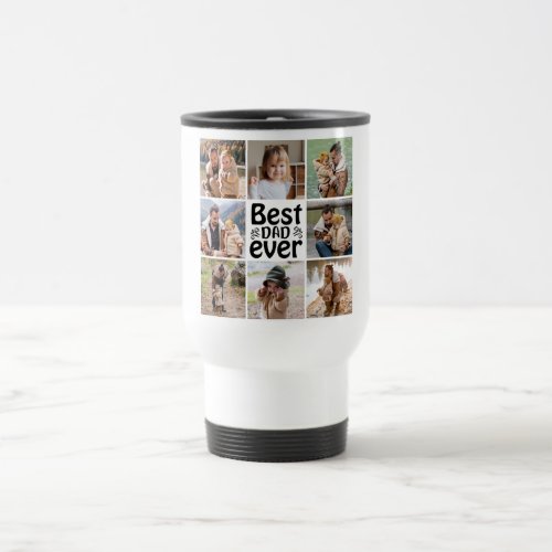 Create Your Own 8 Photo Collage Best Dad Ever Travel Mug