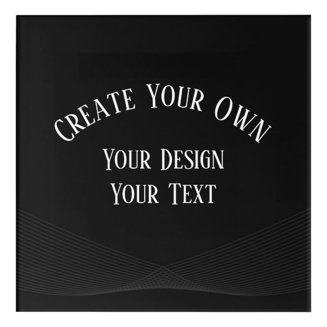 Create Your Own Acrylic Print (Front)