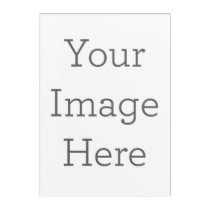 Create Your Own Acrylic Print Create Your Own Acrylic Print