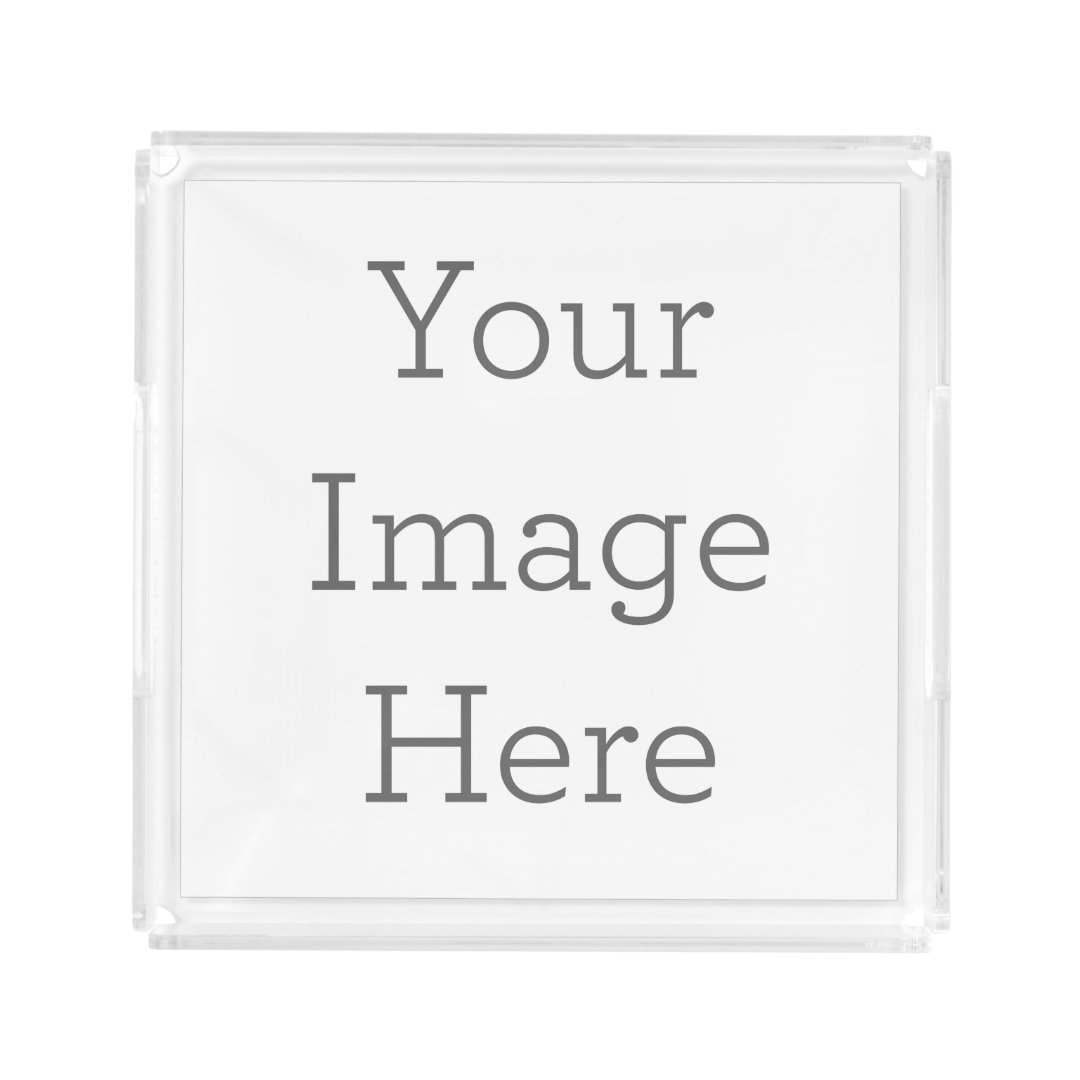 Create Your Own Acrylic Tray Zazzle