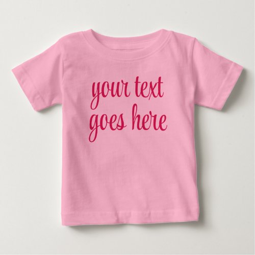 Create Your Own Add Text Upload Picture Pink Gift Baby T_Shirt