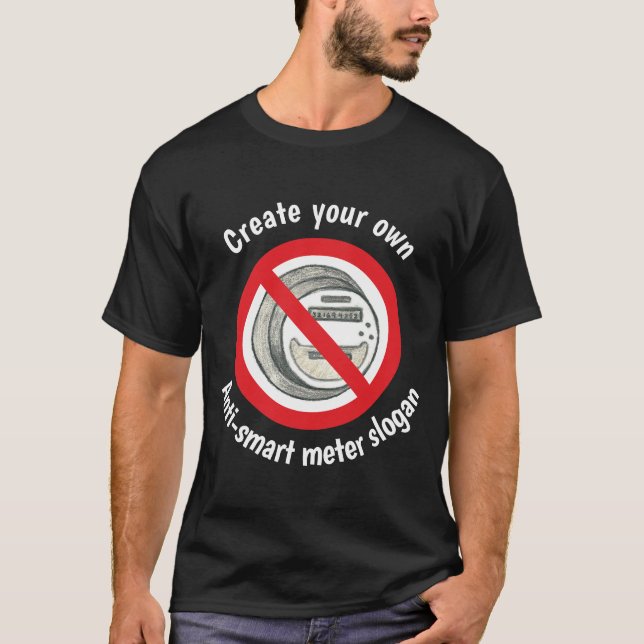 Create your own anti-smart meter T-shirt (Front)