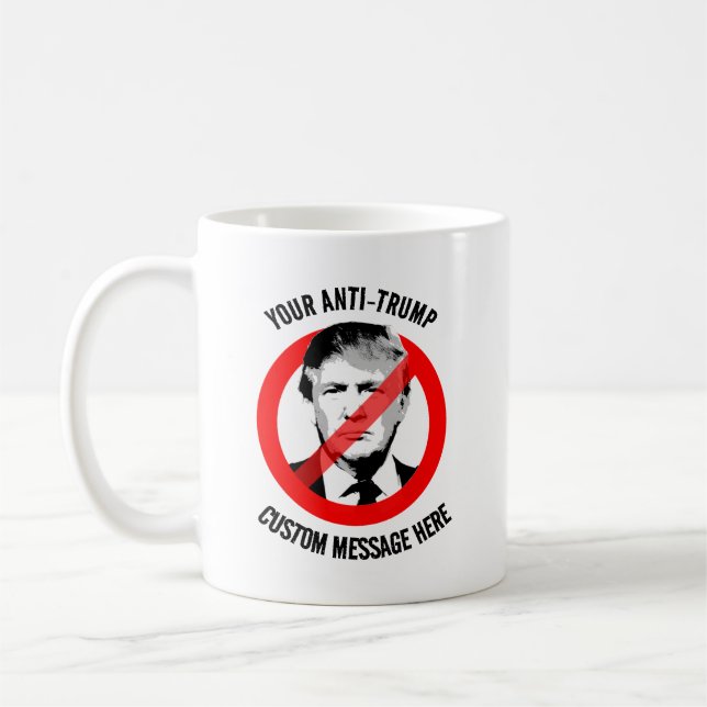 Create your own Anti-Trump Coffee Mug (Left)