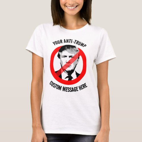 Create your own Anti_Trump T_Shirt