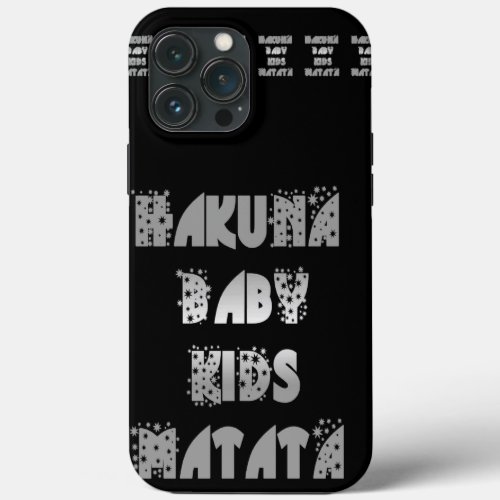 Create Your Own Baby Hakuna Matata iPhone 13 Pro Max Case