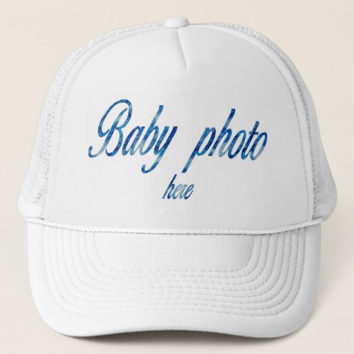 CREATE YOUR OWN BABY PHOTO TRUCKER HAT