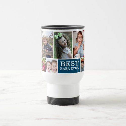 Create Your Own Best Baba Ever 10 Photo Collage  Travel Mug
