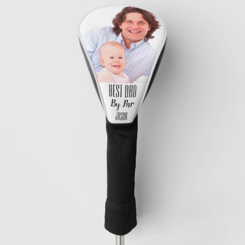 Create Your Own Best Dad By Par Photo Golf Head Cover