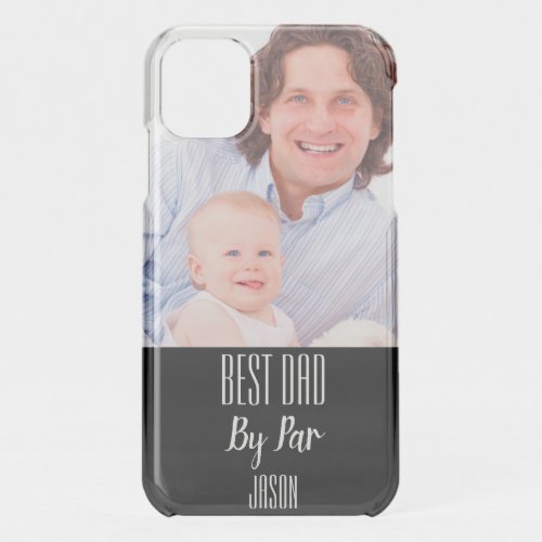 Create Your Own Best Dad By Par Photo  iPhone 11 Case
