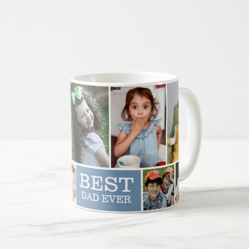 Create Your Own Best Dad Ever 10 Photo Collage    Coffee Mug