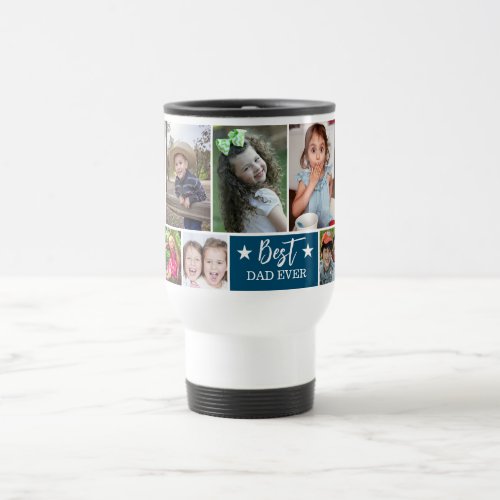  Create Your Own Best Dad Ever 10 Photo Collage  Travel Mug