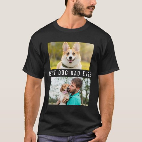 Create Your Own Best Dog Dad Ever 2 Photo Collage  T-Shirt