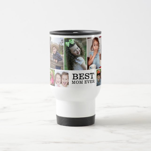 Create Your Own Best Mom Ever 10 Photo Collage  Travel Mug (Center)