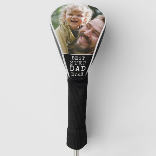 Create Your Own Best Step Dad Ever Photo Golf Head Cover