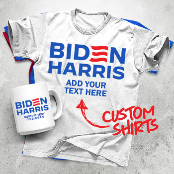 Create Your Own Biden Harris 2024 T-shirt by Politicaltshirts at Zazzle