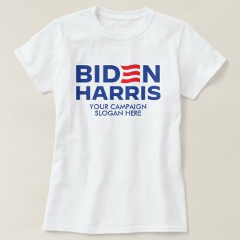 Create Your Own Biden Harris Campaign Slogan T-shirt by Politicaltshirts at Zazzle