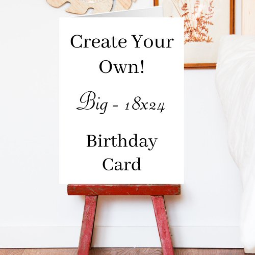 Create Your Own Big White Birthday 18x24 Card