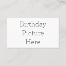 Create Your Own Birthday Picture Business Card at Zazzle