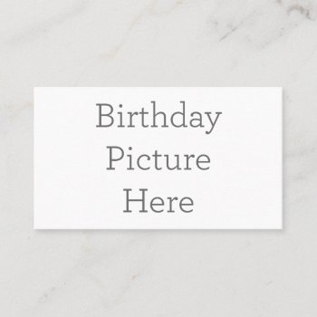 Create Your Own Birthday Picture Business Card by zazzle_templates at Zazzle
