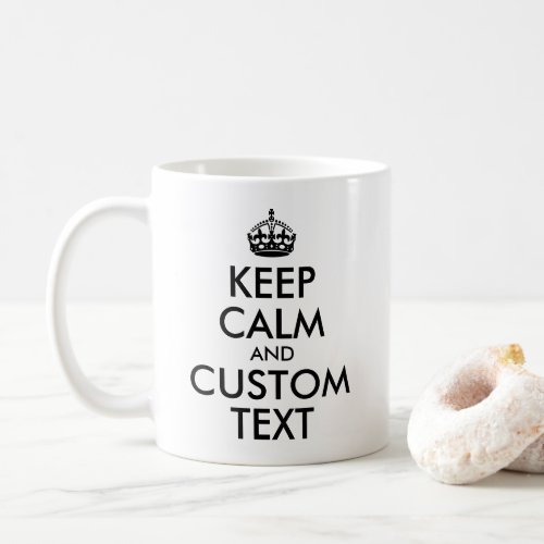 Create Your Own Black Keep Calm Quote Coffee Mug