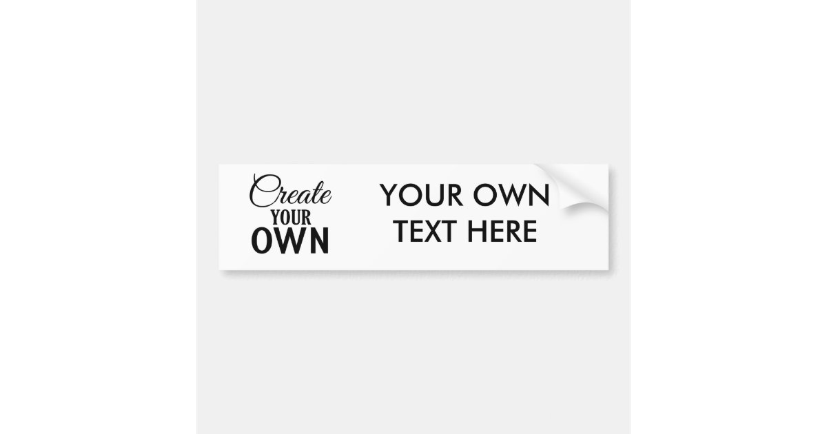 Create Your Own Bumper Sticker Zazzle