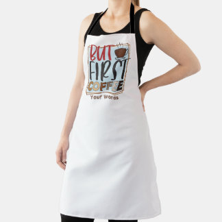 Create Your Own But First Coffee Apron
