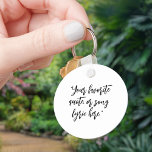 Create Your Own Calligraphy Quote Keychain<br><div class="desc">Create your own custom quote keychain. Add your favorite inspirational quote,  song lyrics or motivational saying in minimalist calligraphy typography.</div>