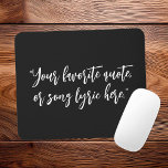Create Your Own Calligraphy Quote Mouse Pad<br><div class="desc">Create your own custom quote mouse pad. Features minimalist calligraphy typography.</div>