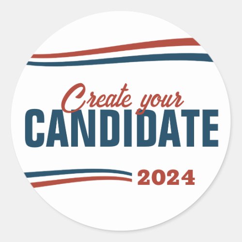Create Your Own Candidate Classic Round Sticker