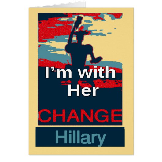 Create Your Own Colorful Change I am With Her (Front)