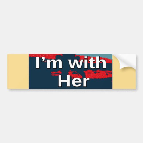Create Your Own Colorful Change I am With Her   Bumper Sticker