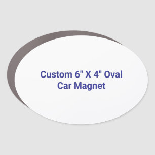 Create Your Own Custom 6" x 4" Oval Car Magnet