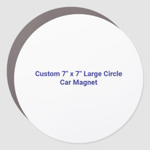 Create Your Own Custom 7" x 7" Large Circle Car Magnet