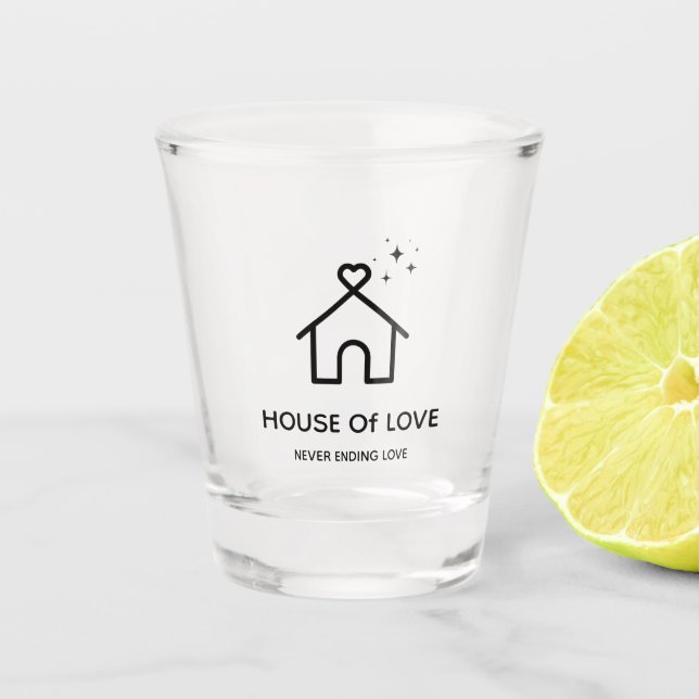 Create Your Own Custom Design HOUSE Of LOVE Shot Glass (Front)
