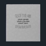 Create Your Own Custom Design Notepad<br><div class="desc">Background shown: Grey Spirals

Create your own custom high quality stuff!

Customize this item with your own personalized text or redesign entirely from scratch by replacing our image with your own.</div>