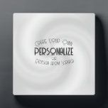 Create Your Own Custom Design Plaque<br><div class="desc">Background shown: Grey Swirl

Create your own custom high quality stuff!

Customize this item with your own personalized text or redesign entirely from scratch by replacing our image with your own.</div>