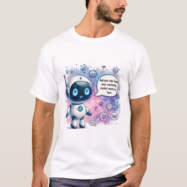 Create Your Own Custom Funny Chatbot Memes T-Shirt (Front)