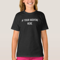 Create Your Own Custom Hashtag  T-Shirt