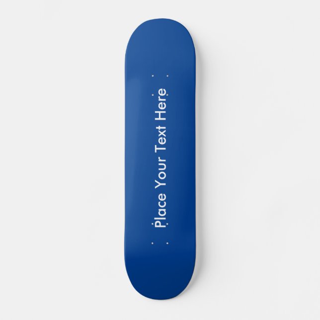 Create Your Own Custom Message Blue Skateboard (Front)