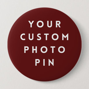 Create Your Own Custom Photo 4 Inch Pin/ Button