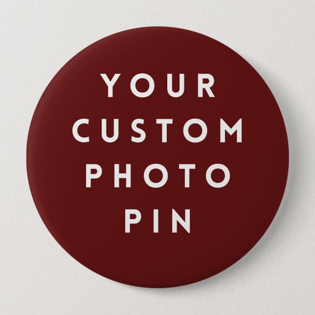 Create Your Own Custom Photo 4 Inch Pin/ Button (Front)