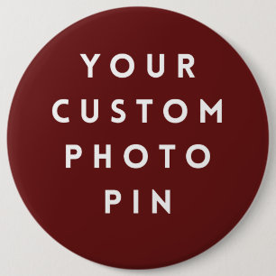Create Your Own Custom Photo 6 Inch Pin/ Button
