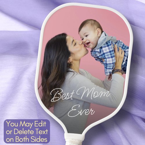 Create Your Own Custom Photo  Text Best Mom Ever Pickleball Paddle