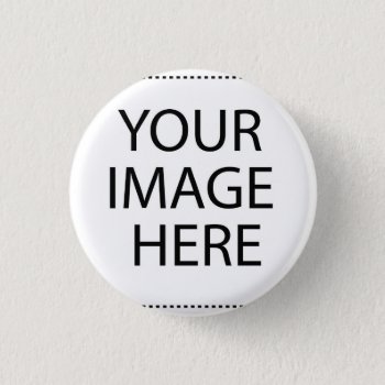 Create Your Own Custom Product Pinback Button by JaxFunnySirtz at Zazzle