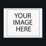 Create Your Own CUSTOM PRODUCT Postcard<br><div class="desc">Create Your Own CUSTOM PRODUCT 
You can put "YOUR IMAGE HERE" or 
"YOUR TEXT HERE"</div>