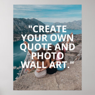 Create Your Own Custom Quote and Photo Poster