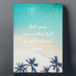 Create Your Own Custom Quote - Beach Plaque<br><div class="desc">Add your own text - a quote, greeting, poem, message or lyrics, maybe! You can add whatever words you wish to this stunning exotic tropical island beach scene with sand and a turquoise ocean. Put life in perspective with some short yet sage pieces of advice! Wise and beautiful words can...</div>