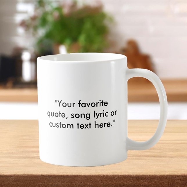 Create Your Own Custom Quote Coffee Mug (Creator Uploaded)