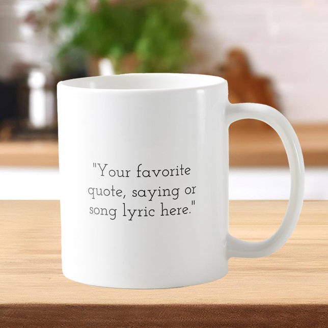 Create Your Own Custom Quote Coffee Mug (Creator Uploaded)