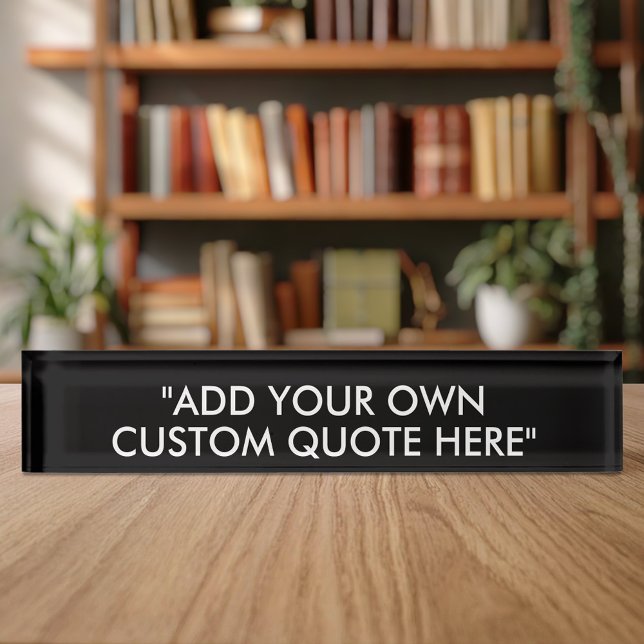Create Your Own Custom Quote Desk Name Plate (Creator Uploaded)